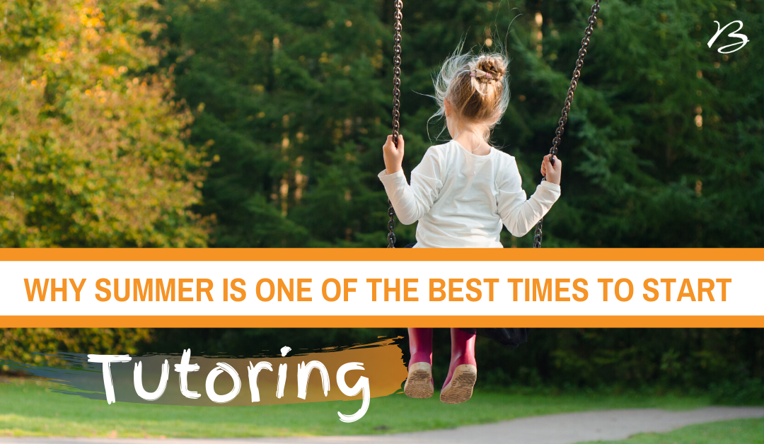 Why Summer is One of the Best Times to Start Tutoring